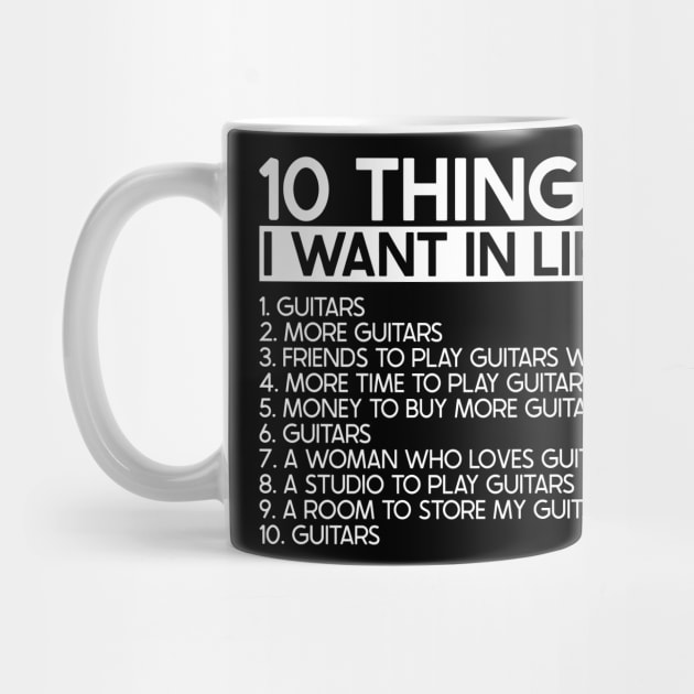 10 Things I Want In Life More Guitars - Guitarist Musician by Red Canopy Stores